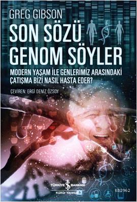 Son Sözü Genom Söyler; Modern Yaşam ile Genlerimiz Arasındaki Çatışma Bizi Nasıl Hasta Eder?