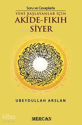 Soru ve Cevaplarla Akide Fıkıh Siyer; Yeni Başlayanlar İçin
