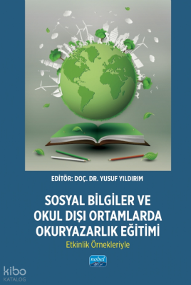 Sosyal Bilgiler ve Okul Dışı Ortamlarda Okuryazarlık Eğitimi;Etkinlik Örnekleriyle