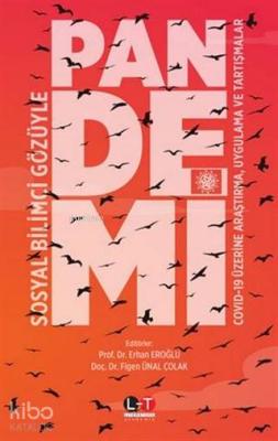 Sosyal Bilimci Gözüyle Pandemi; Covid-19 Üzerine Araştırma, Uygulama ve Tartışmalar