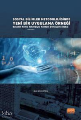 Sosyal Bilimler Metodolojisinde Yeni Bir Uygulama Örneği: Bulanık Küme Tekniğiyle Kentsel Dönüşüme Bakış