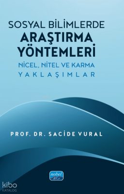 Sosyal Bilimlerde Araştırma Yöntemleri - Nicel, Nitel ve Karma Yaklaşımlar