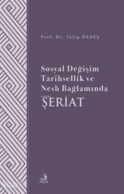 Sosyal Değişim Tarihsellik ve Nesh Bağlamında Şeriat