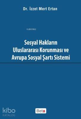 Sosyal Hakların Uluslararası Korunması ve Avrupa Sosyal Şartı Sistemi 
