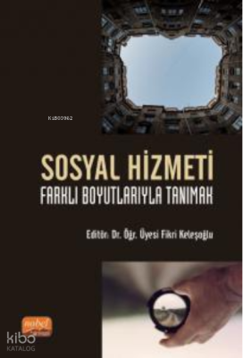 Sosyal Hizmeti Farklı Boyutlarıyla Tanımak