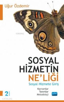 Sosyal Hizmetin Ne'liği; Kavramlar, Tanımlar, Metodoloji- Sosyal Hizmete Giriş