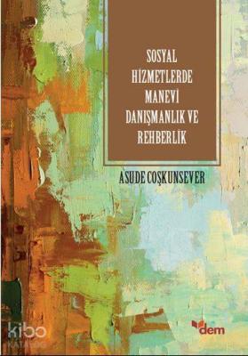 Sosyal Hizmetlerde Manevi Danışmanlık ve Rehberlik