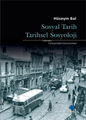 Sosyal Tarih Tarihsel Sosyoloji - Türkiye'deki Görünümleri Hüseyin Bal