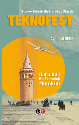 Sosyo-Teknik Bir Hareket Olarak - Teknofest;Daha Adil Bir Teknoloji Mümkün