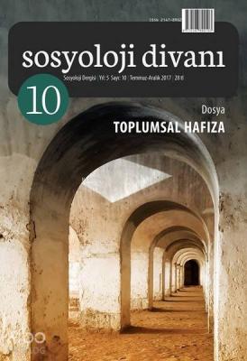 Sosyoloji Divanı Sayı : 10 Temmuz - Aralık 2017; Toplumsal Hafıza
