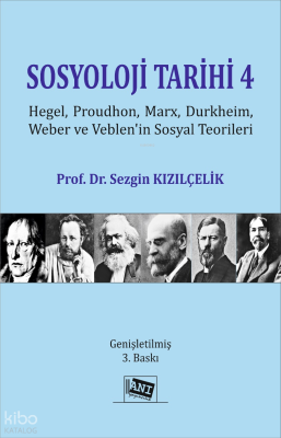 Sosyoloji Tarihi 4 ;Hegel, Proudhon, Marx, Durkheim, Weber ve Veblen’i