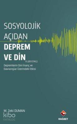 Sosyolojik Açıdan Deprem ve Din; Depremlerin Dini İnanç ve Davranışlar Üzerinde Etkisi