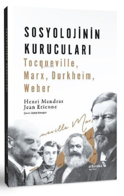 Sosyolojinin Kurucuları: Tocqueville, Marx, Durkheim, Weber Henri Mend