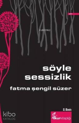 Söyle Sessizlik Fatma Şengil Süzer