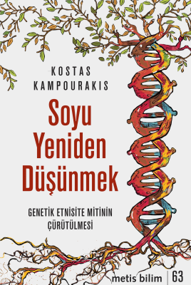 Soyu Yeniden Düşünmek;Genetik Etnisite Mitinin Çürütülmesi