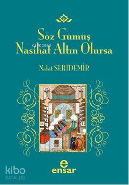 Söz Gümüş Nasihat Altın Olursa