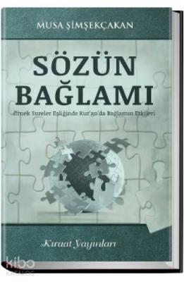 Sözün Bağlamı; Örnek Sureler Eşliğinde Kur'an'da Bağlamın Etkileri