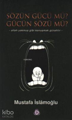 Sözün Gücü Mü ? Gücün Sözü Mü ?