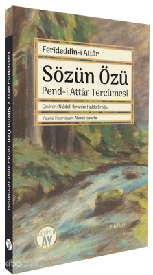 Sözün Özü;Pend-i Attâr Tercümesi Ferîdeddîn-i Attâr