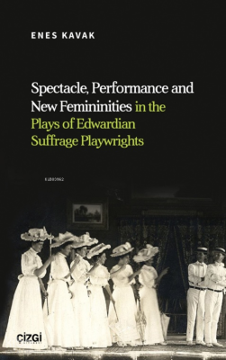 Spectacle, Performance and New Femininities in the Plays of Edwardian 