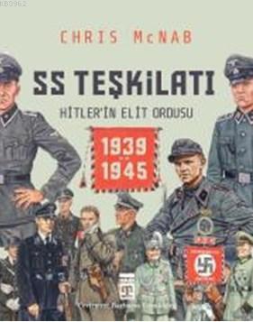 SS Teşkilatı: Hitlerin Elit Ordusu (1939-1945 / Ciltli) Chris McNab