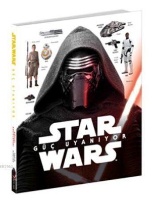 Star Wars Güç Uyanıyor (Ciltli) (10+ Yaş); Görsel Ansiklopedi
