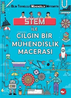 STEM İle Çılgın Bir Mühendislik Macerası