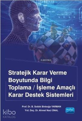 Stratejik Karar Verme Boyutunda Bilgi Toplama - İşleme Amaçlı Karar Destek Sistemleri