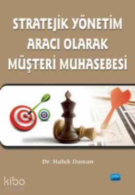 Stratejik Yönetim ;Aracı Olarak Müşteri Muhasebesi