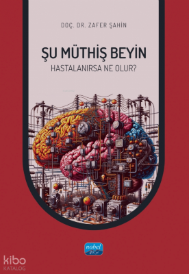 Şu Müthiş Beyin ;Hastalanırsa Neler Olur?