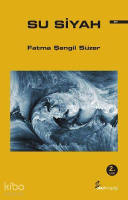 Su Siyah Fatma Şengil Süzer