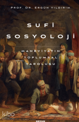 Sufi Sosyoloji;Maneviyatın Toplumsal Varoluşu