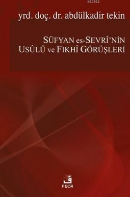 Süfyan Es-Sevri'nin Usülü Ve Fıkhi Görüşleri Abdülkadir Tekin