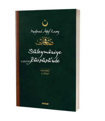 Süleymaniye Kürsüsü'nde - Safahat 2. Kitap Mehmet Akif Ersoy