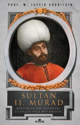 Sultan 2. Murad Hükümdarlığı, Fetihleri ve Haçlılarla Mücadelesi M. Ta