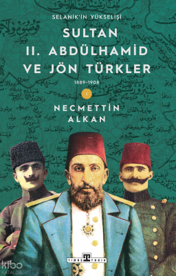 Sultan II. Abdülhamid ve Jön Türkler (1889-1908);Selanik'in Yükselişi 