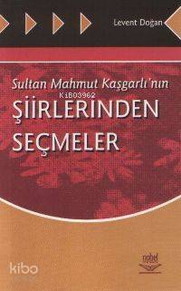 Sultan Mahmut Kaşgarlı'nın Şiirlerinden Seçmeler