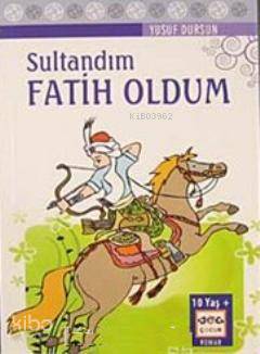 Sultandım Fatih Oldum Yusuf Dursun