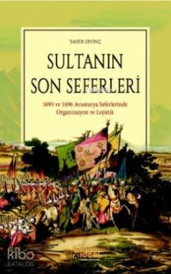 Sultanın Son Seferleri; 1695 ve 1696 Avusturya Seferlerinde Organizasyon ve Lojistik