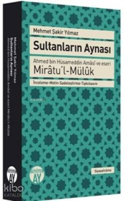 Sultanların Aynası; Ahmed Bin Hüsameddin Amâsî ve Eseri Mirâtu'l-Mülûk