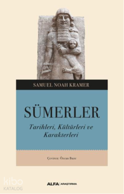 Sümerler ;Tarihleri, Kültürleri ve Karakterleri