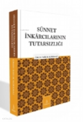Sünnet İnkarcılarının Tutarsızlığı Ömer Faruk Korkmaz