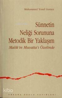 Sünnetin Neliği Sorununa Metodik Bir Yaklaşım Mali;malik´in Muvatta´ı Özelinde
