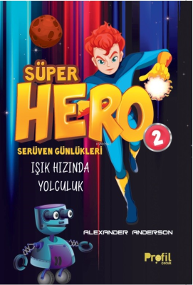 Süper Hero Işık Hızında Yolculuk;Serüven Günlükleri 2 Alexander Anders