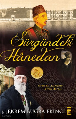 Sürgündeki Hanedan; Osmanlı Ailesinin Çileli Asrı