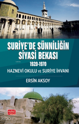 Suriye’de Sünniliğin Siyasi Bekası (1920-1970) ;Haznevi Okulu ve Suriye İhvanı