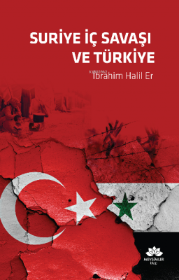Suriye İç Savaşı ve Türkiye İbrahim Halil Er