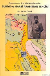 Suriye ve Garbi Arabistan Tehciri; Osmanlı'nın Son Manevralarından