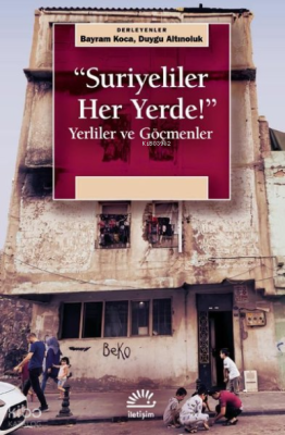 Suriyeliler Her Yerde! Yerliler ve Göçmenler