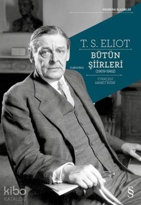 T. S. Eliot Bütün Şiirleri (1909 - 1962)